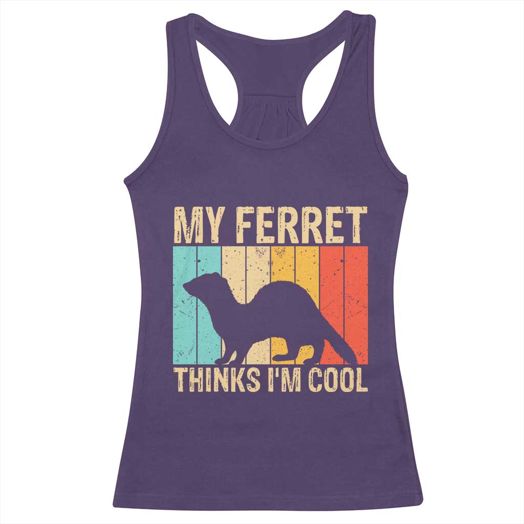 Vintage My Ferret Thinks I Am Cool Racerback Tank Top Ferret Dad Gift