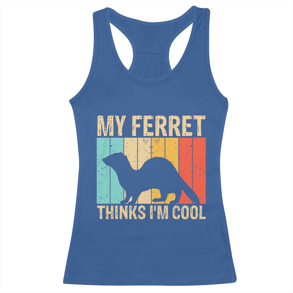 Vintage My Ferret Thinks I Am Cool Racerback Tank Top Ferret Dad Gift