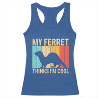 Vintage My Ferret Thinks I Am Cool Racerback Tank Top Ferret Dad Gift