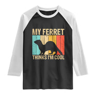 Vintage My Ferret Thinks I Am Cool Raglan Shirt Ferret Dad Gift