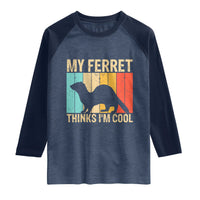Vintage My Ferret Thinks I Am Cool Raglan Shirt Ferret Dad Gift