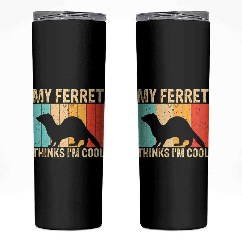 Vintage My Ferret Thinks I Am Cool Skinny Tumbler Ferret Dad Gift