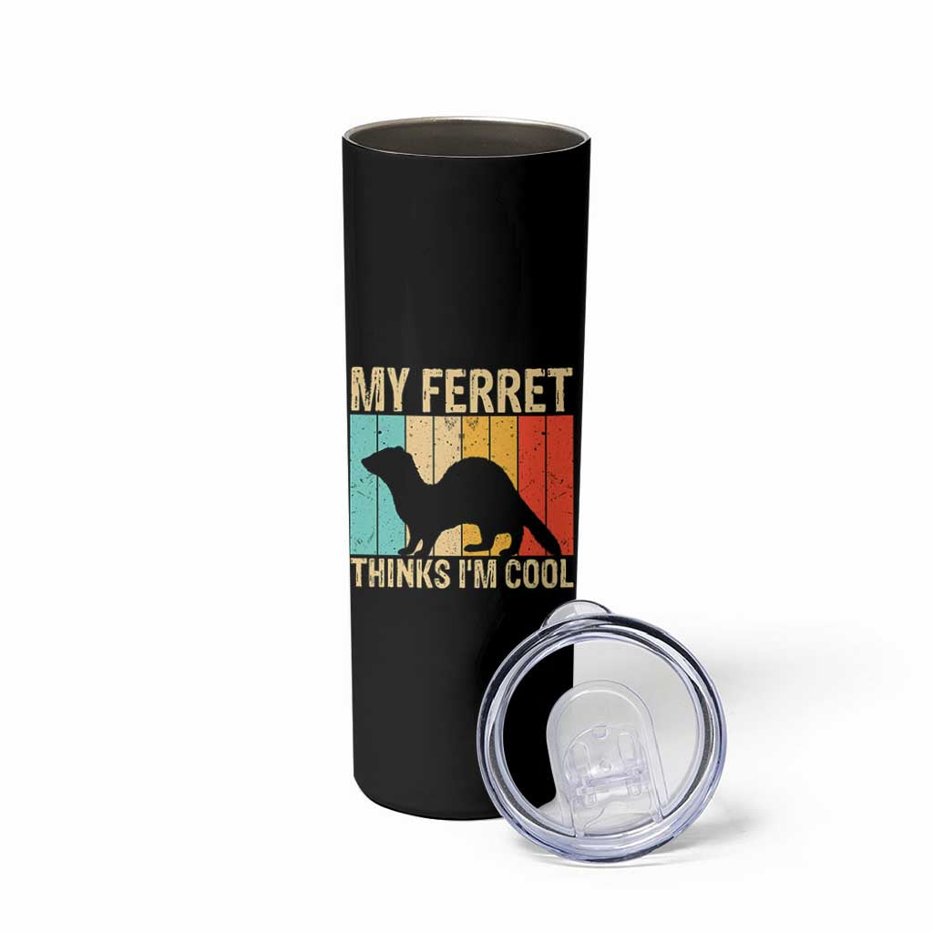 Vintage My Ferret Thinks I Am Cool Skinny Tumbler Ferret Dad Gift