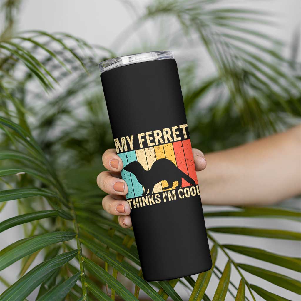 Vintage My Ferret Thinks I Am Cool Skinny Tumbler Ferret Dad Gift