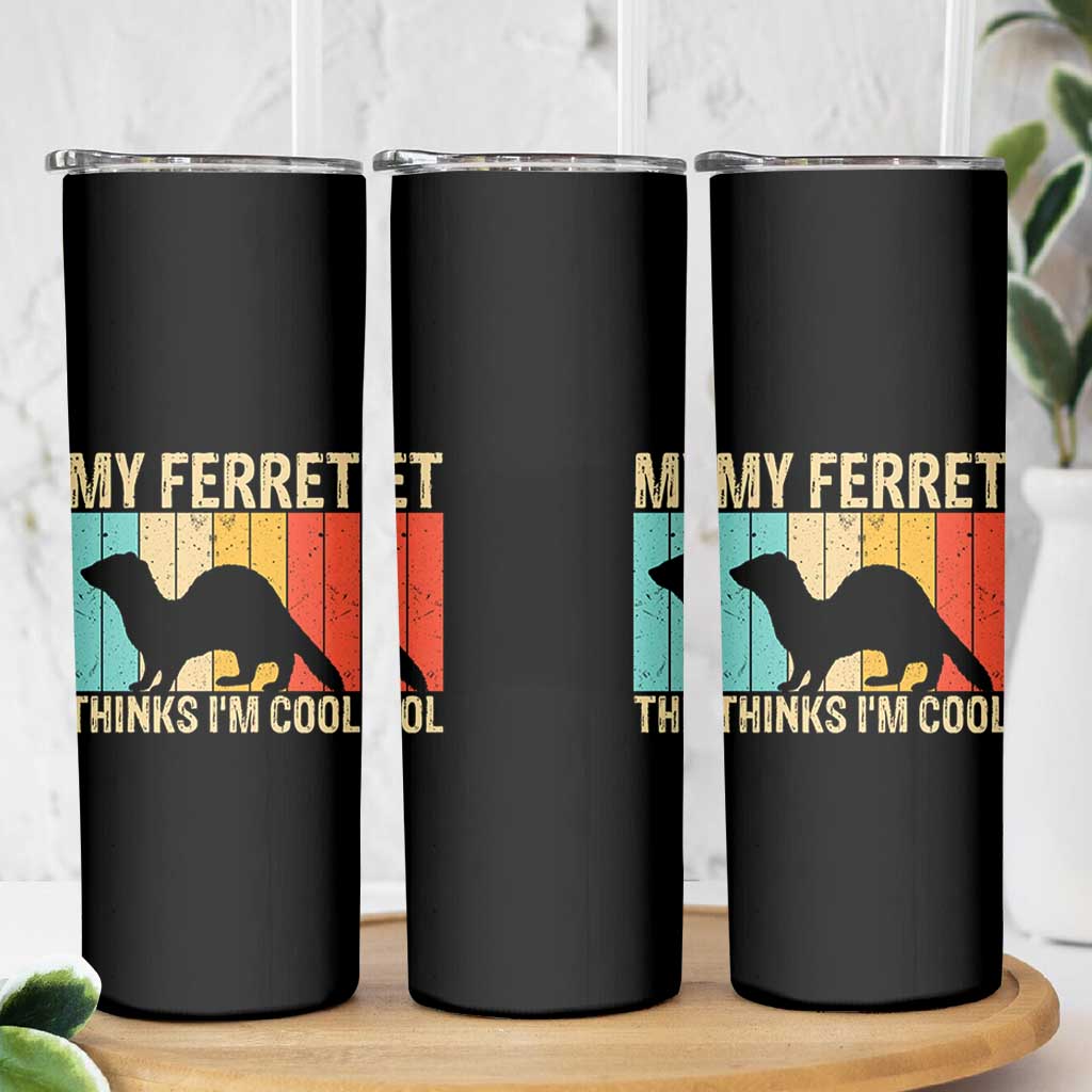 Vintage My Ferret Thinks I Am Cool Skinny Tumbler Ferret Dad Gift