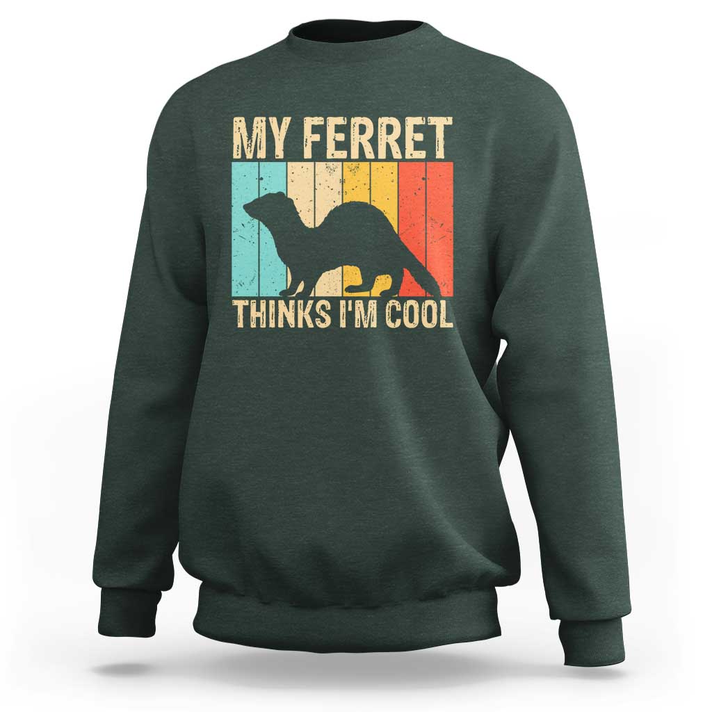 Vintage My Ferret Thinks I Am Cool Sweatshirt Ferret Dad Gift
