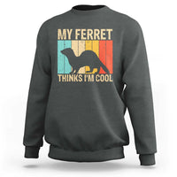 Vintage My Ferret Thinks I Am Cool Sweatshirt Ferret Dad Gift