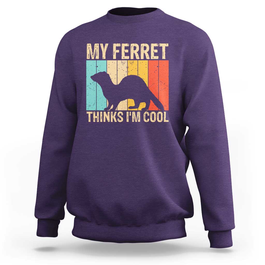 Vintage My Ferret Thinks I Am Cool Sweatshirt Ferret Dad Gift