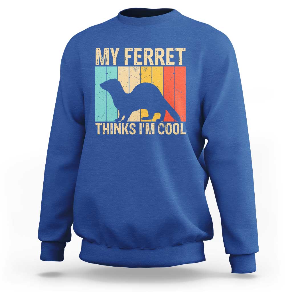 Vintage My Ferret Thinks I Am Cool Sweatshirt Ferret Dad Gift