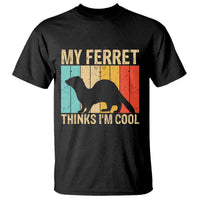 Vintage My Ferret Thinks I Am Cool T Shirt Ferret Dad Gift