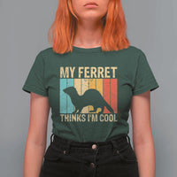 Vintage My Ferret Thinks I Am Cool T Shirt For Women Ferret Dad Gift
