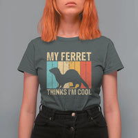 Vintage My Ferret Thinks I Am Cool T Shirt For Women Ferret Dad Gift