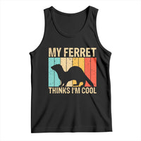 Vintage My Ferret Thinks I Am Cool Tank Top Ferret Dad Gift