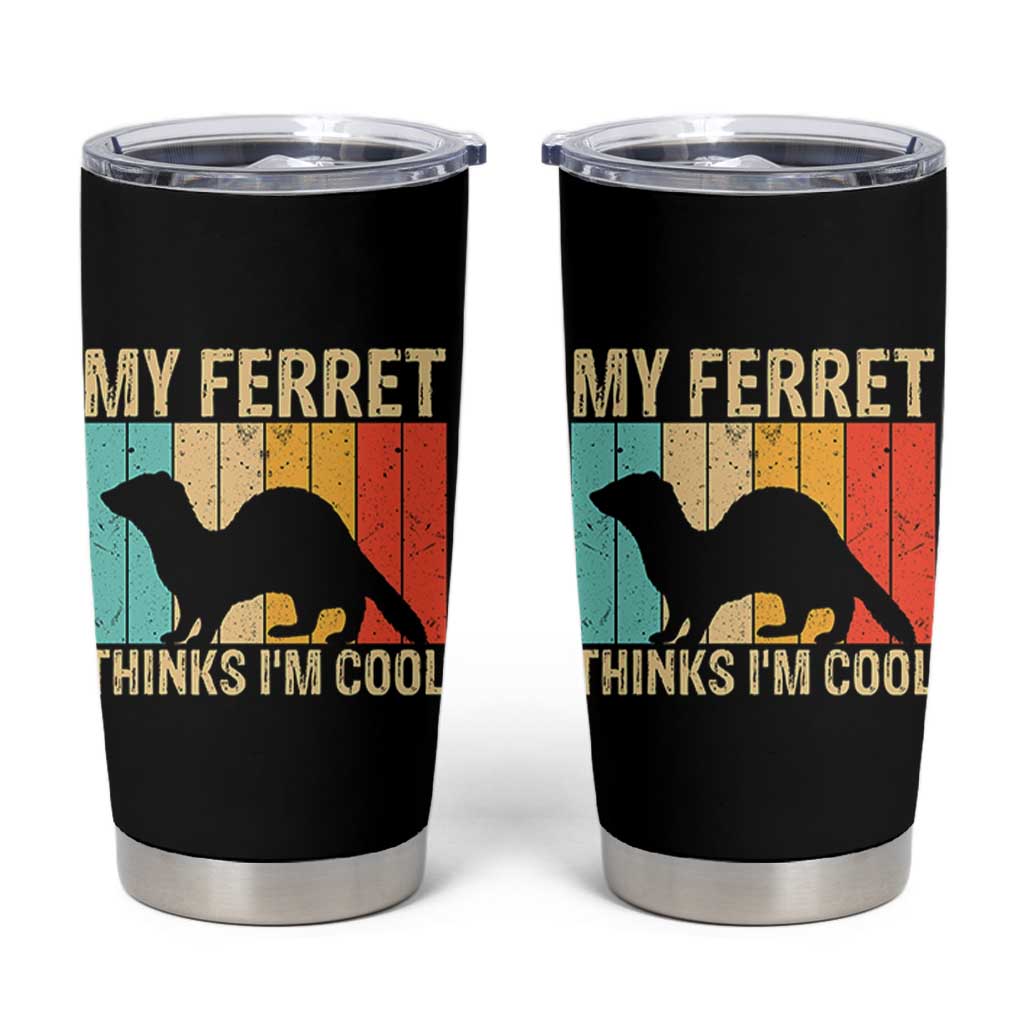 Vintage My Ferret Thinks I Am Cool Tumbler Cup Ferret Dad Gift