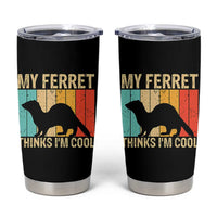 Vintage My Ferret Thinks I Am Cool Tumbler Cup Ferret Dad Gift
