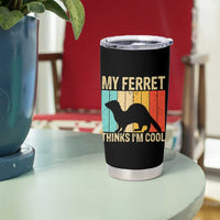 Vintage My Ferret Thinks I Am Cool Tumbler Cup Ferret Dad Gift