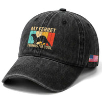 Vintage My Ferret Thinks I Am Cool Washed Cotton Baseball Cap Ferret Dad Gift