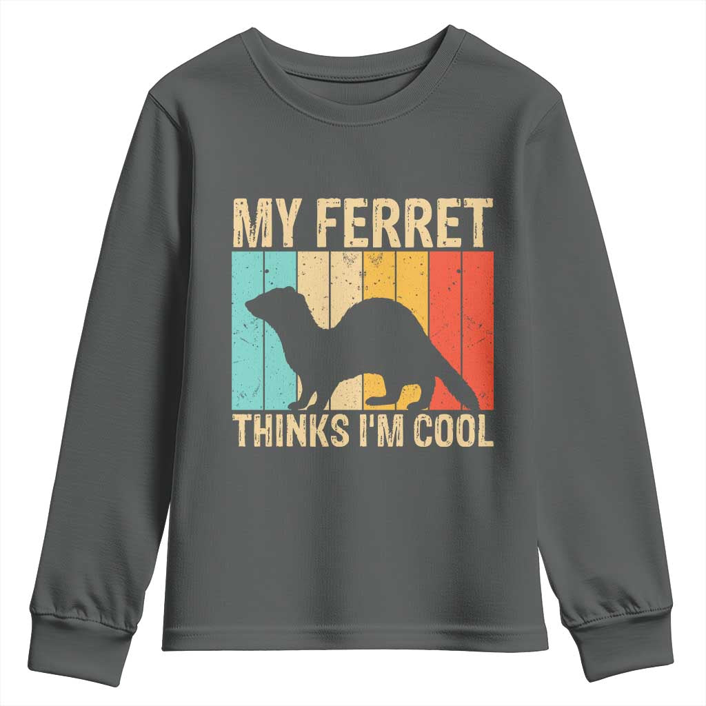Vintage My Ferret Thinks I Am Cool Youth Sweatshirt Ferret Dad Gift