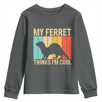Vintage My Ferret Thinks I Am Cool Youth Sweatshirt Ferret Dad Gift