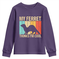 Vintage My Ferret Thinks I Am Cool Youth Sweatshirt Ferret Dad Gift