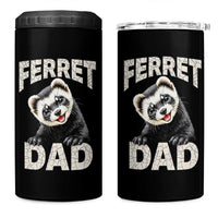 Ferret Dad Life 4 in 1 Can Cooler Tumbler Cute Exotic Animal Parent Gift