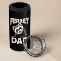 Ferret Dad Life 4 in 1 Can Cooler Tumbler Cute Exotic Animal Parent Gift