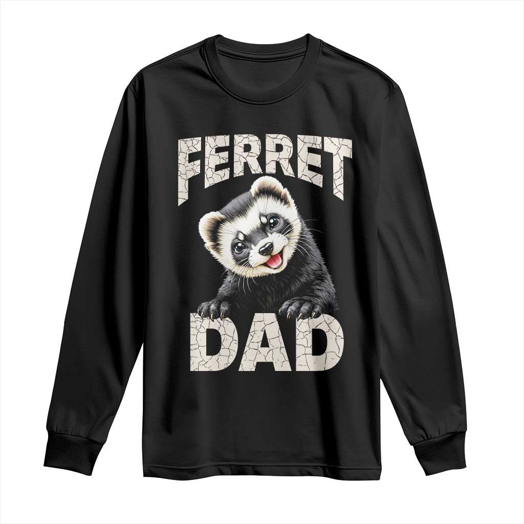 Ferret Dad Life Long Sleeve Shirt Cute Exotic Animal Parent Gift