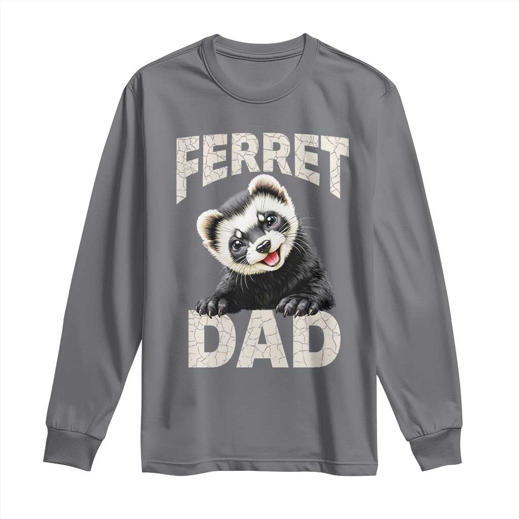 Ferret Dad Life Long Sleeve Shirt Cute Exotic Animal Parent Gift