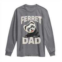 Ferret Dad Life Long Sleeve Shirt Cute Exotic Animal Parent Gift