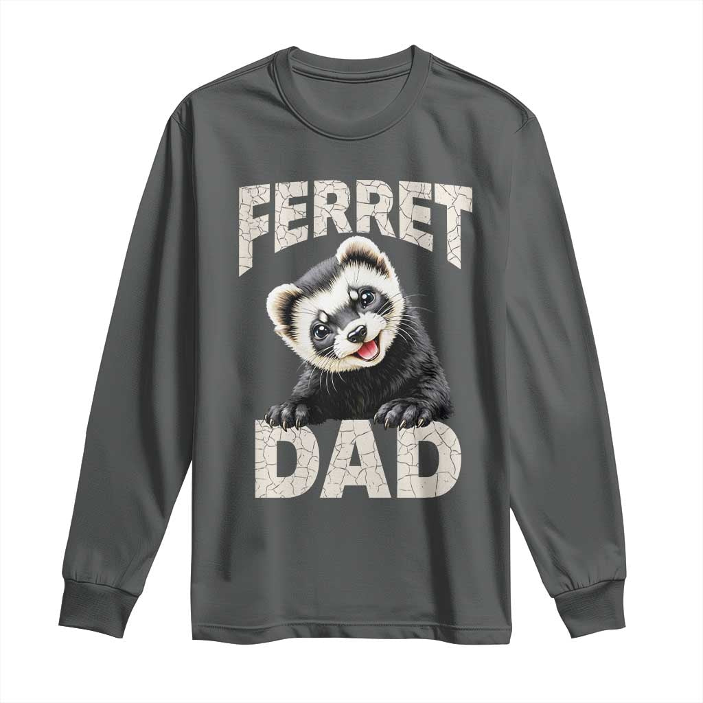 Ferret Dad Life Long Sleeve Shirt Cute Exotic Animal Parent Gift