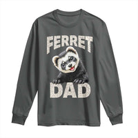 Ferret Dad Life Long Sleeve Shirt Cute Exotic Animal Parent Gift