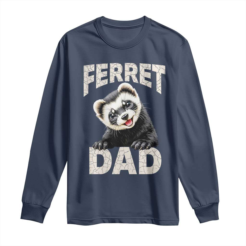 Ferret Dad Life Long Sleeve Shirt Cute Exotic Animal Parent Gift