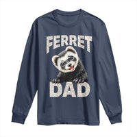 Ferret Dad Life Long Sleeve Shirt Cute Exotic Animal Parent Gift