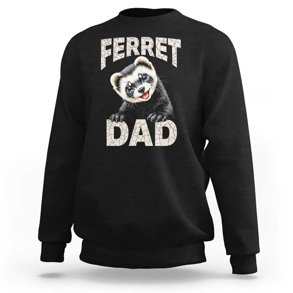 Ferret Dad Life Sweatshirt Cute Exotic Animal Parent Gift
