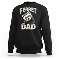 Ferret Dad Life Sweatshirt Cute Exotic Animal Parent Gift