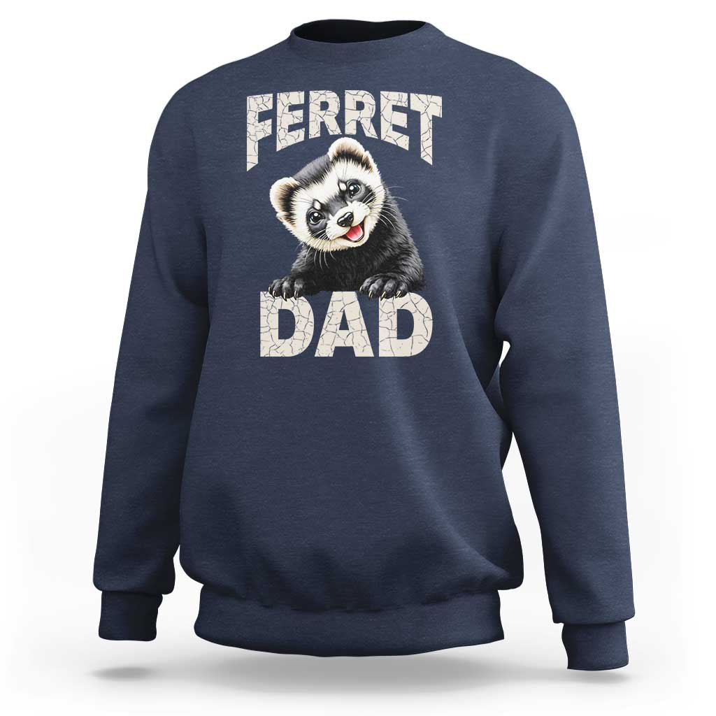 Ferret Dad Life Sweatshirt Cute Exotic Animal Parent Gift
