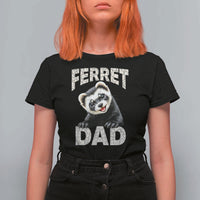 Ferret Dad Life T Shirt For Women Cute Exotic Animal Parent Gift