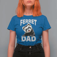 Ferret Dad Life T Shirt For Women Cute Exotic Animal Parent Gift