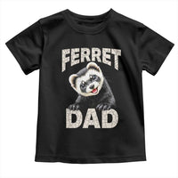 Ferret Dad Life Toddler T Shirt Cute Exotic Animal Parent Gift