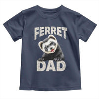 Ferret Dad Life Toddler T Shirt Cute Exotic Animal Parent Gift
