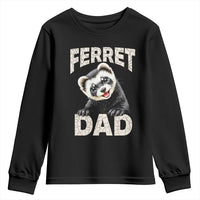 Ferret Dad Life Youth Sweatshirt Cute Exotic Animal Parent Gift