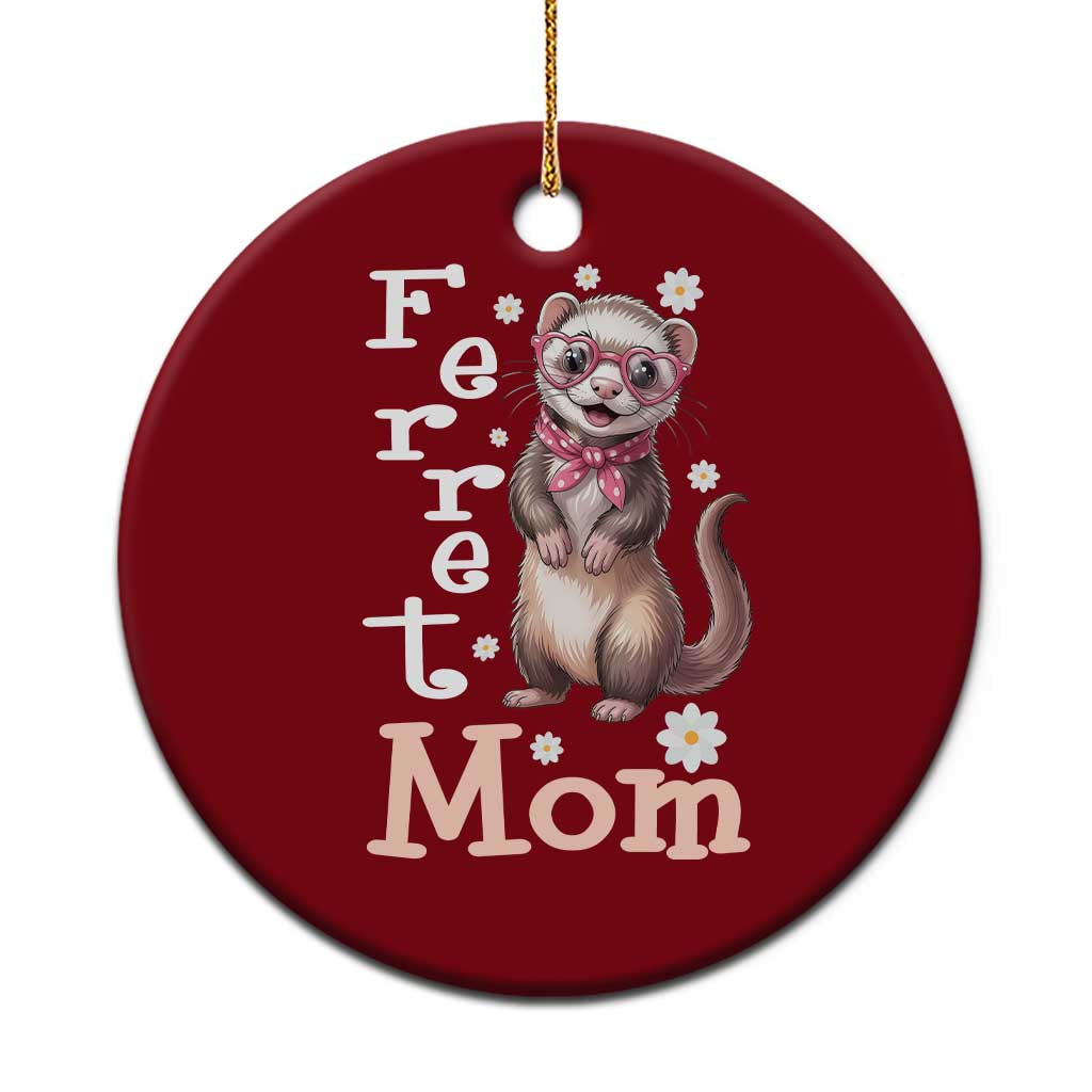 Ferret Mom Life Ceramic Ornament Funny Cute Polecat Ferret Lover