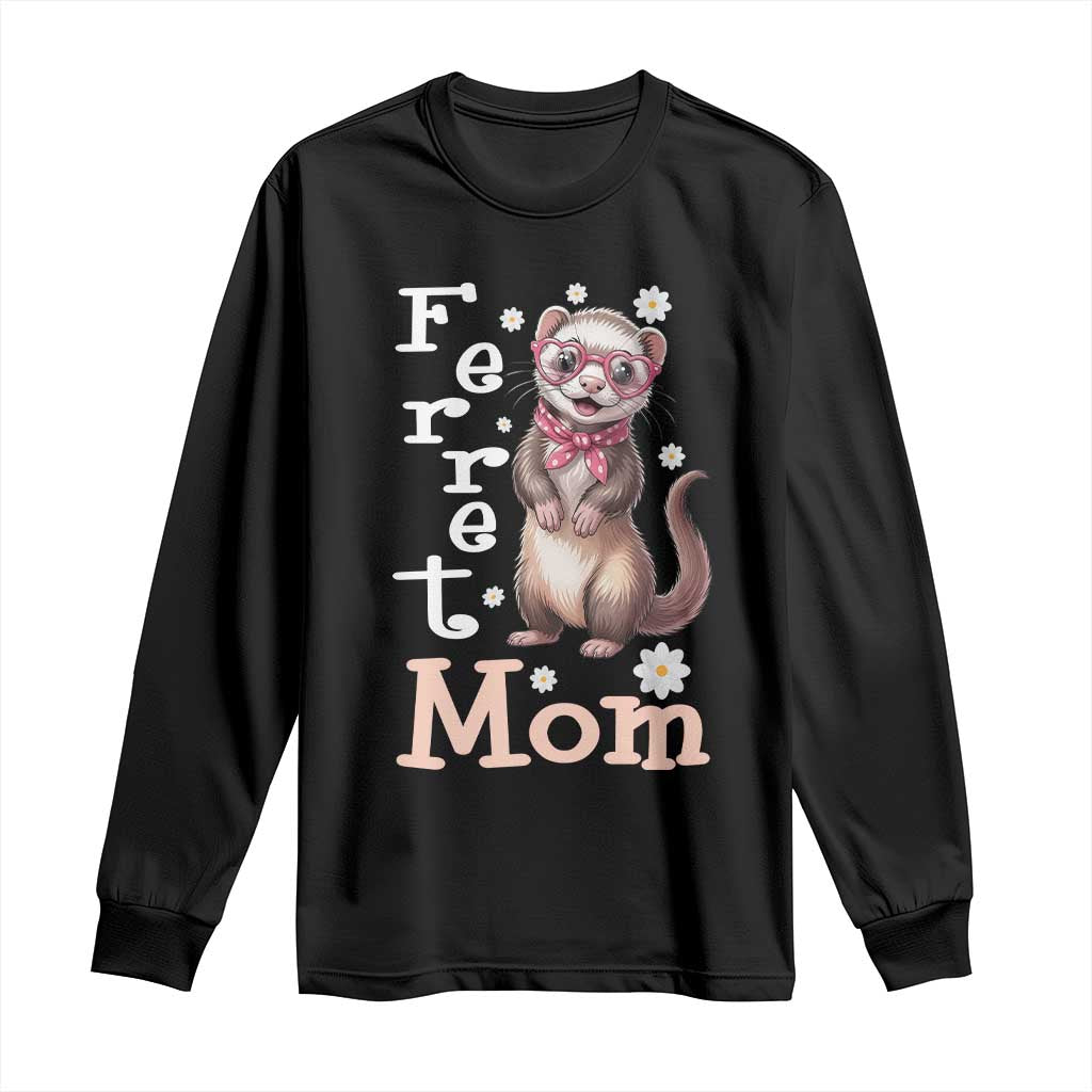 Ferret Mom Life Long Sleeve Shirt Funny Cute Polecat Ferret Lover