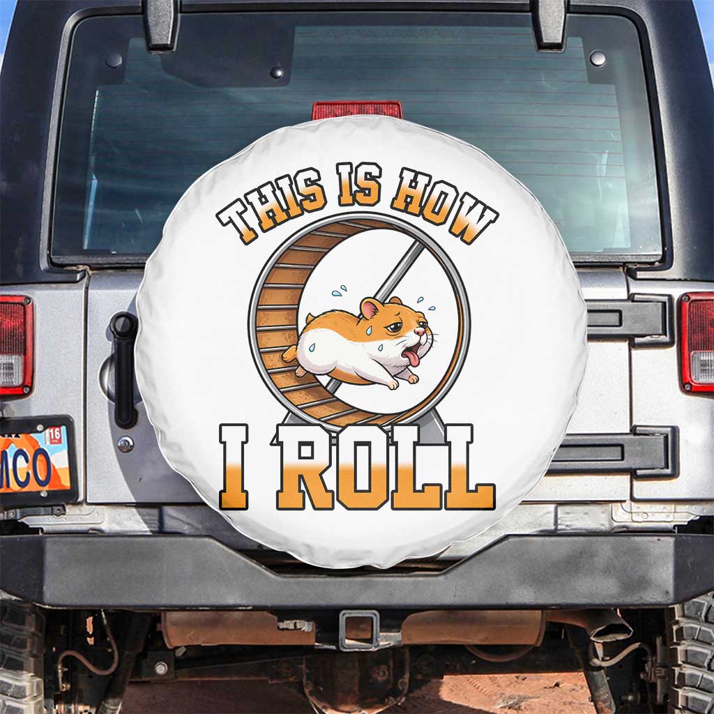 Cute Hamster Running Wheel Spare Tire Cover This Is How I Roll