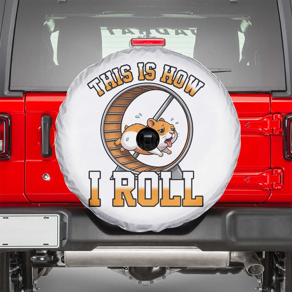 Cute Hamster Running Wheel Spare Tire Cover This Is How I Roll