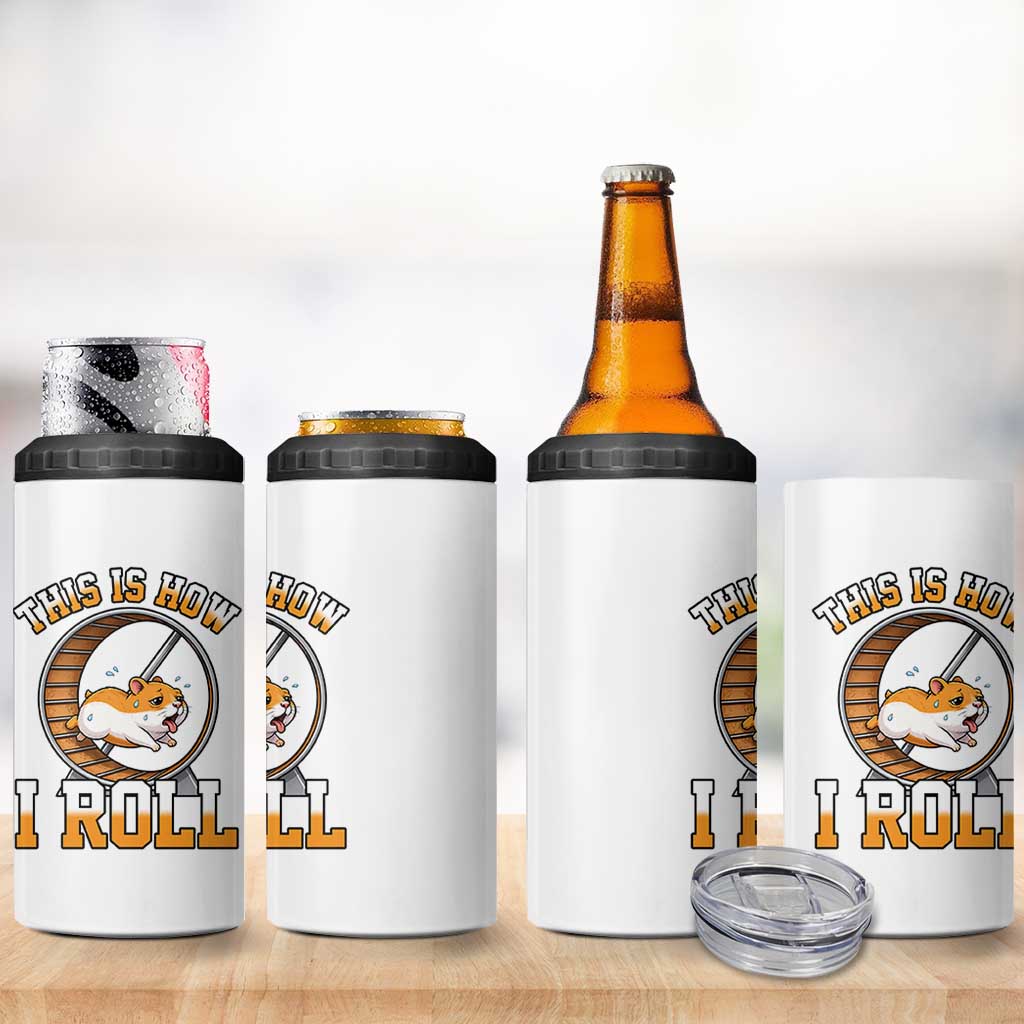 Cute Hamster Running Wheel 4 in 1 Can Cooler Tumbler This Is How I Roll
