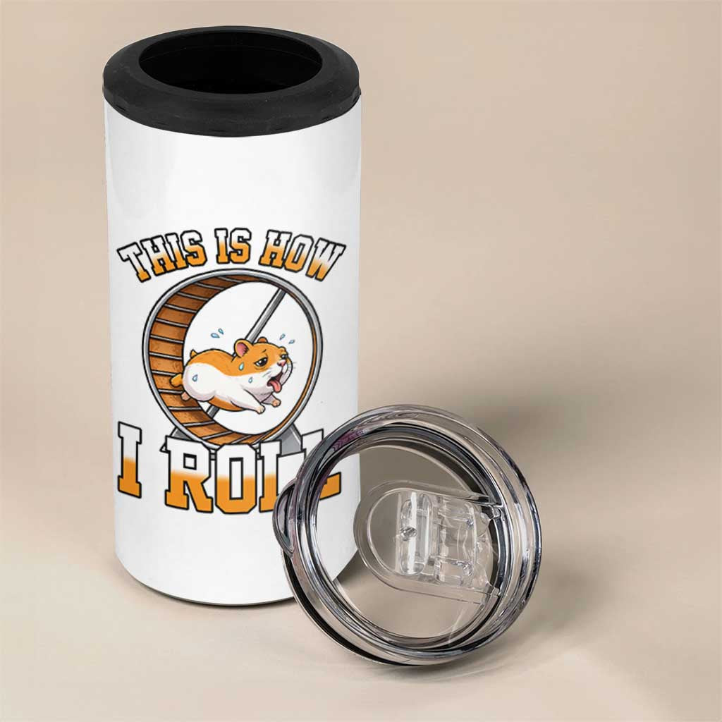 Cute Hamster Running Wheel 4 in 1 Can Cooler Tumbler This Is How I Roll
