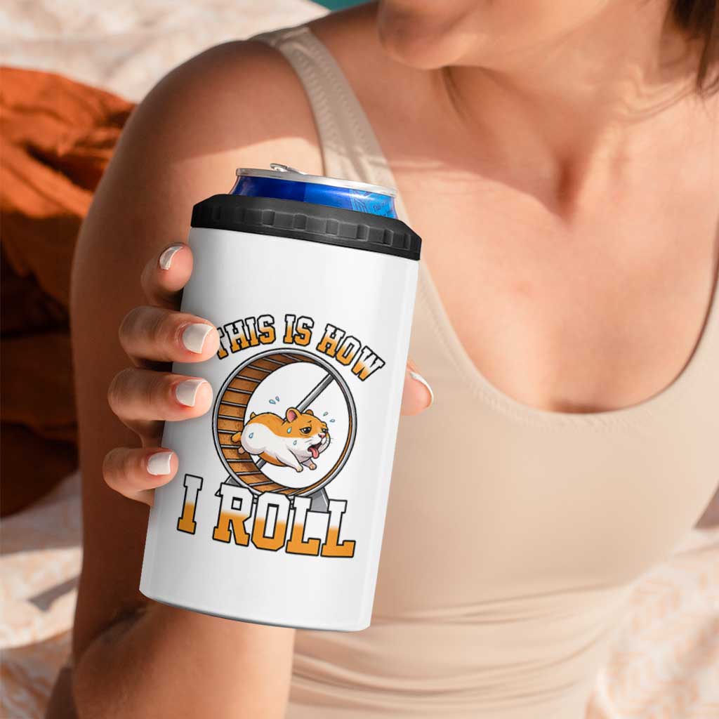 Cute Hamster Running Wheel 4 in 1 Can Cooler Tumbler This Is How I Roll