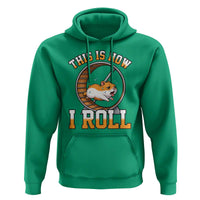Cute Hamster Running Wheel Hoodie This Is How I Roll