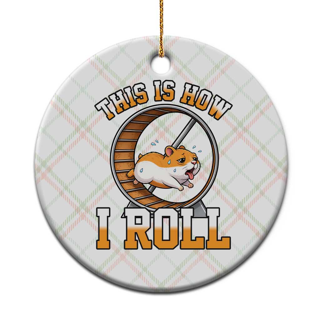 Cute Hamster Running Wheel Ceramic Ornament This Is How I Roll